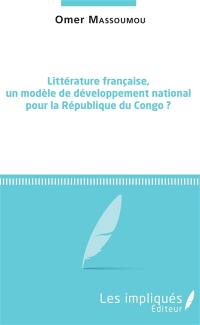 Littérature française, un modèle de développement national pour la République du Congo ?