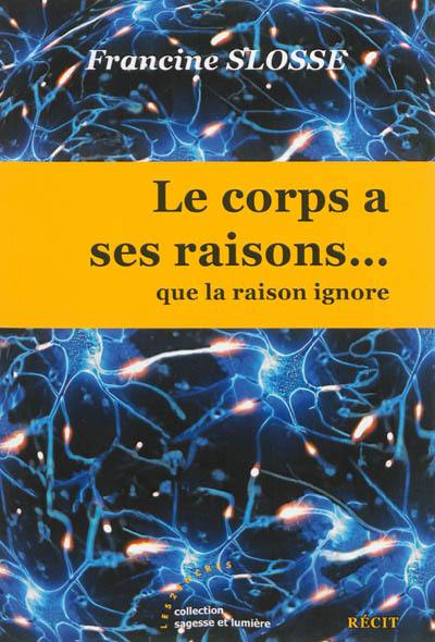 Le corps a ses raisons... que la raison ignore