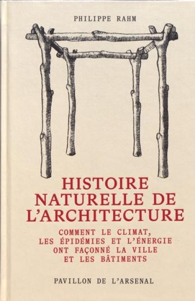 Histoire naturelle de l'architecture : comment le climat, les épidémies et l'énergie ont façonné la ville et les bâtiments