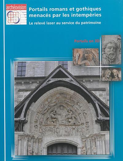 Portails romans et gothiques menacés par les intempéries : le relevé laser au service du patrimoine