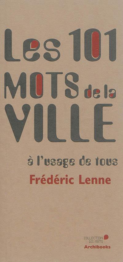 Les 101 mots de la ville à l'usage de tous