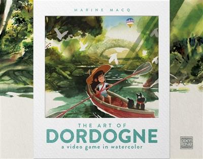 The art of Dordogne : a video game in watercolor