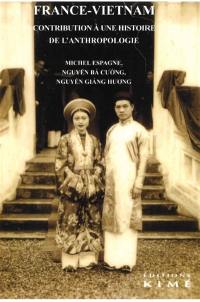 France-Vietnam : contribution à une histoire de l'anthropologie