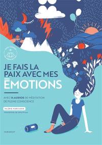 Je fais la paix avec mes émotions : avec 14 audios de méditation de pleine conscience