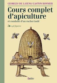 Cours complet d'apiculture : et conduite d'un rucher isolé : 246 figures