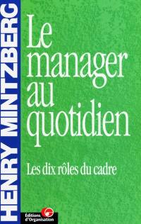 Le manager au quotidien : les dix rôles du cadre