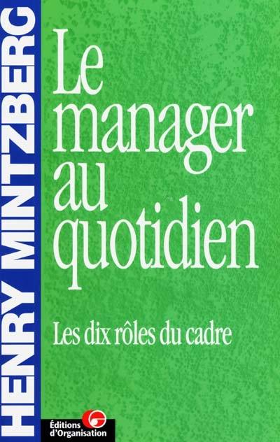 Le manager au quotidien : les dix rôles du cadre