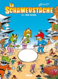 Le Scrameustache. Vol. 21. L'oeuf astral