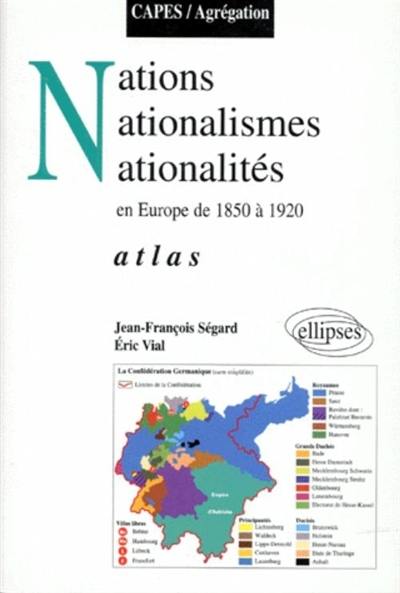 Nations, nationalismes, nationalités en Europe de 1850 à 1920 : atlas