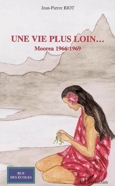 Une vie plus loin... : Moorea 1966-1969