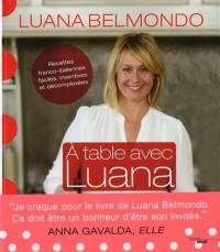 A table avec Luana : recettes franco-italiennes, faciles, inventives et décomplexées