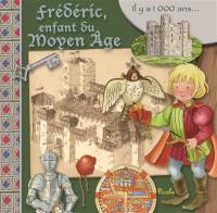 Frédéric, enfant du Moyen Age : il y a 1.000 ans...