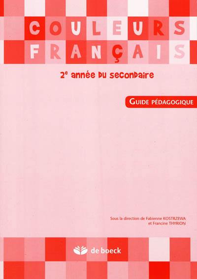 Couleurs français 2e année du secondaire : guide pédagogique