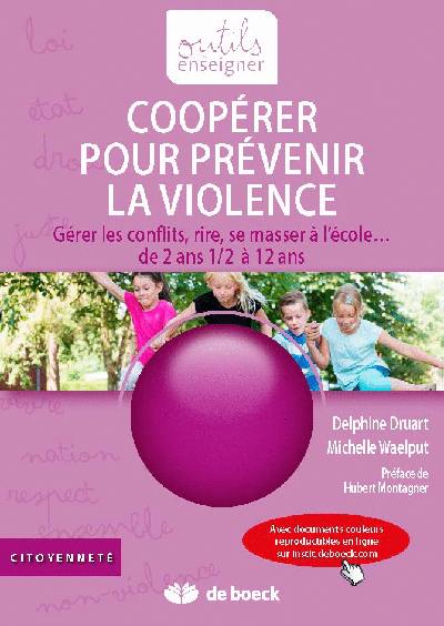 Coopérer pour prévenir la violence : gérer les conflits, rire, se masser à l'école... de 2 ans et demi à 12 ans