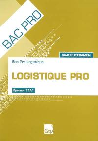 Logistique pro, bac pro logistique : épreuve E1A1, sujets d'examen