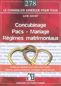 Concubinage, pacs, mariage, régimes matrimoniaux : toutes les solutions pour bien vivre à deux, régimes, cadres juridiques, avantages, inconvénients...