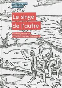 Le singe de l'autre : du sauvage américain à l'histoire comparée des religions