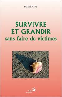 Survivre et grandir sans faire de victimes