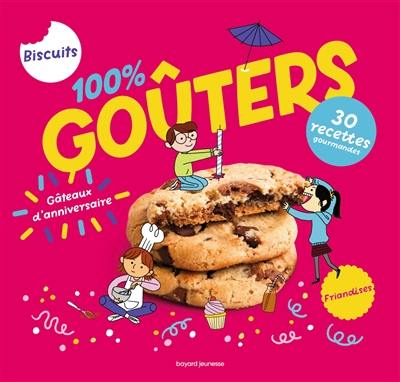 100 % goûters : 30 recettes gourmandes