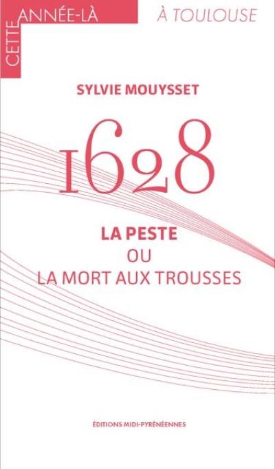 1628 : la peste ou la mort aux trousses