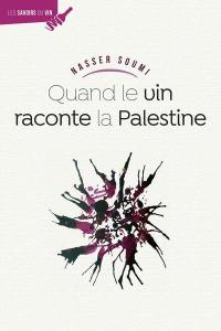 Quand le vin raconte la Palestine