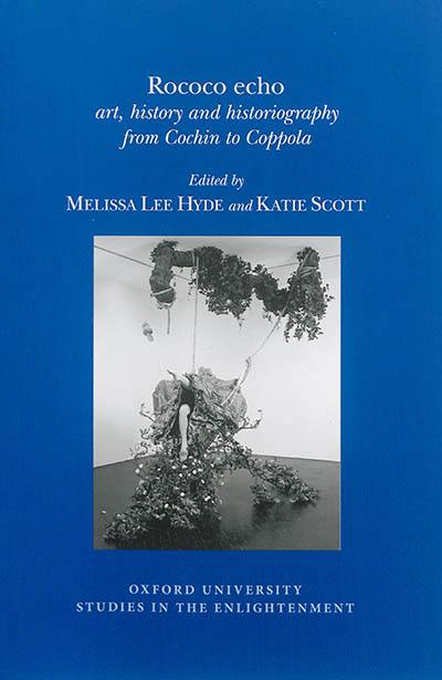 Rococo echo : art, history and historiography from Cochin to Coppola Rococo echo : art, history and historiography from Cochin to Coppola