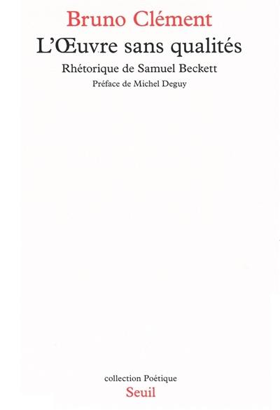 L'Oeuvre sans qualité : rhétorique de Samuel Beckett