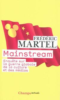 Mainstream : enquête sur la guerre globale de la culture et des médias