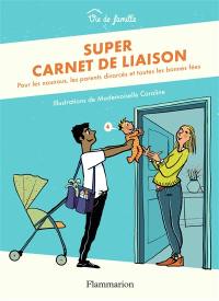 Super carnet de liaison : pour les nounous, les parents divorcés et toutes les bonnes fées