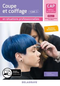 CAP métiers de la coiffure, pôle 1 réalisation de prestations de coiffure. Vol. 2. Coupe coiffage en situations professionnelles : nouveau référentiel