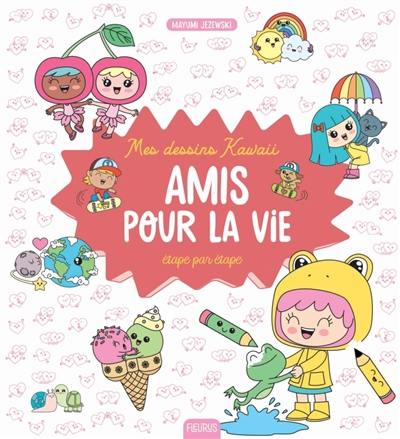 Mes dessins kawaii : étape par étape : amis pour la vie