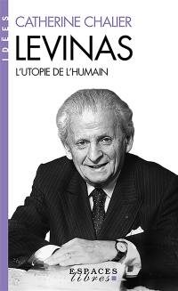 Levinas : l'utopie de l'humain