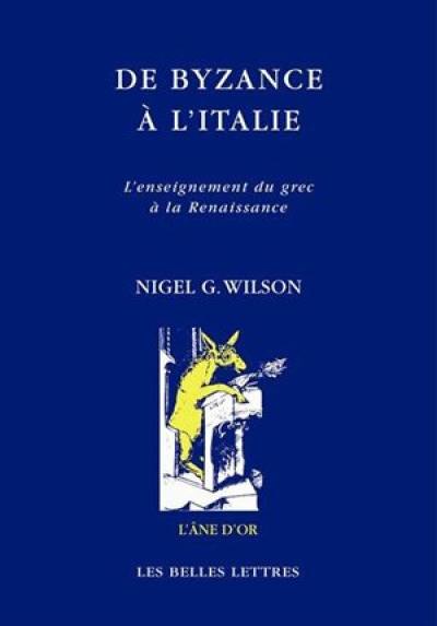 De Byzance à l'Italie : l'enseignement du grec à la Renaissance