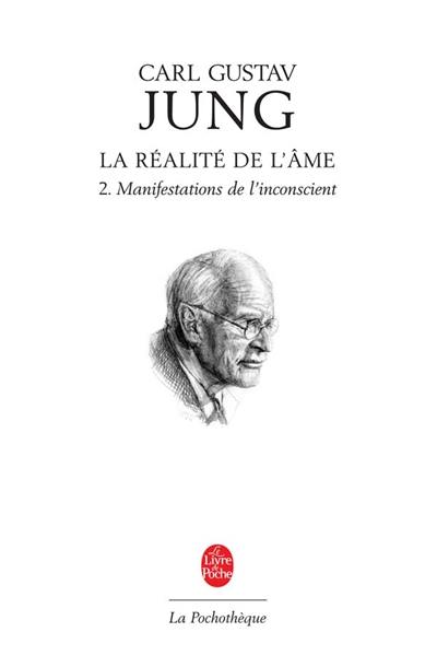 La réalité de l'âme. Vol. 2. Manifestations de l'inconscient