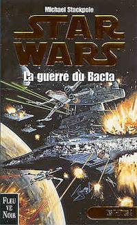 Les X-Wings. Vol. 4. La guerre du Bacta