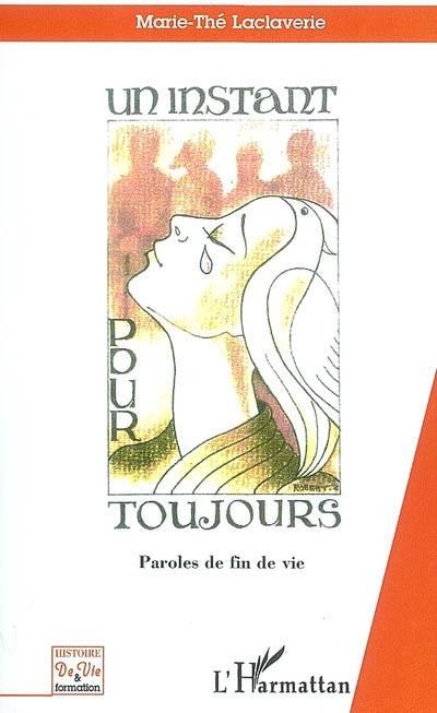 Un instant pour toujours : paroles de fin de vie