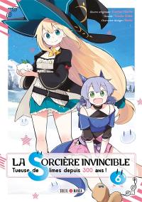 La sorcière invincible : tueuse de slimes depuis 300 ans !. Vol. 6