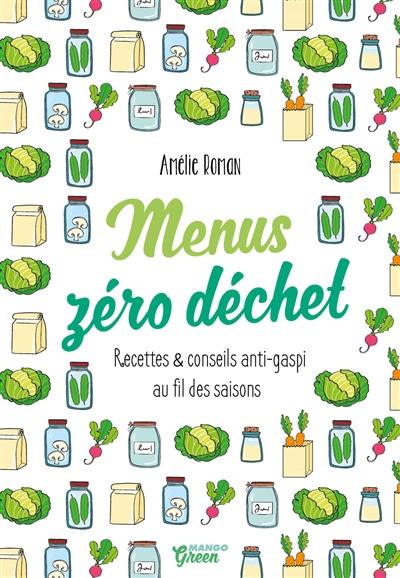 Menus zéro déchet : recettes et conseils anti-gaspi au fil des saisons