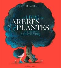 Le livre des arbres et plantes qui restent à découvrir