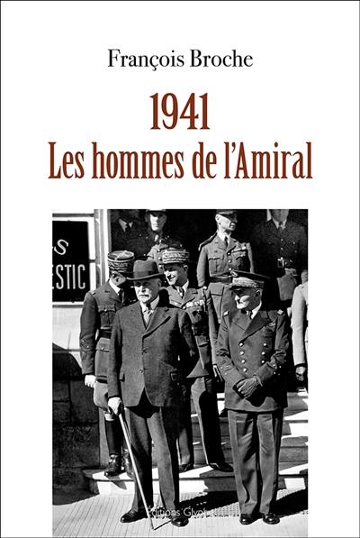 1941, les hommes de l'Amiral