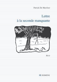 Lettre à la seconde manquante : Mathilde, la branche brisée : récit