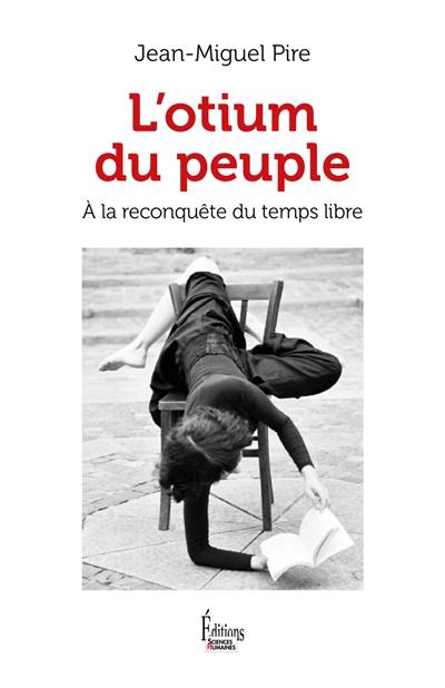 L'otium du peuple : à la reconquête du temps libre