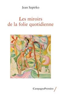 Les miroirs de la folie quotidienne