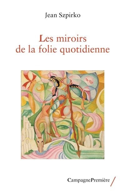 Les miroirs de la folie quotidienne