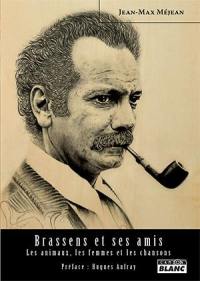 Brassens et ses amis : les animaux, les femmes et les chansons