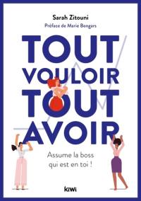 Tout vouloir, tout avoir : assume le boss qui est en toi !