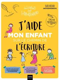 J'aide mon enfant sur le chemin de l'écriture