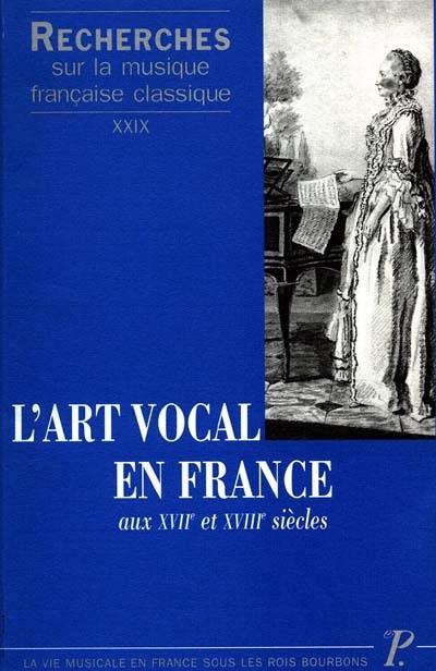 Recherches sur la musique française classique, n° 29. L'art vocal en France aux XVIIe et XVIIIe siècles