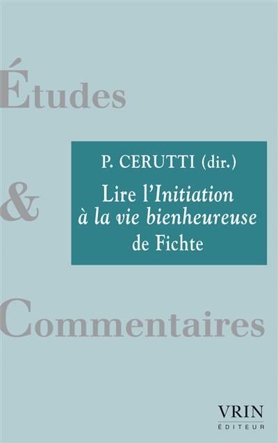 Lire L'initiation à la vie bienheureuse de Fichte