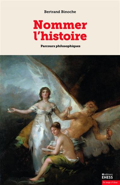 Nommer l'histoire : parcours philosophiques